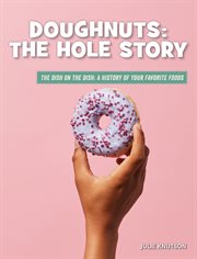 Doughnuts : : the hole story cover image