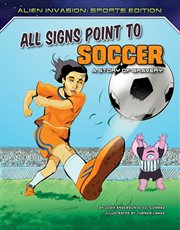 All signs point to soccer : a story of bravery cover image