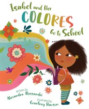 Isabel and Her Colores Go To School Alexandra Alessandri