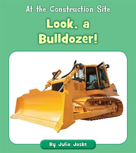 Cover image for Look, a Bulldozer!