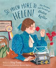 So much more to Helen : the passions and pursuits of Helen Keller cover image