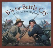 B is for battle cry a Civil War alphabet cover image