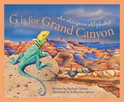 G is for Grand Canyon an Arizona alphabet cover image