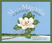 M is for magnolia a Mississippi alphabet cover image
