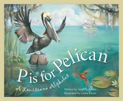 P is for pelican a Louisiana alphabet cover image