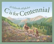 C is for centennial a Colorado alphabet cover image