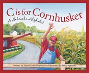 C is for cornhusker a nebrasha alphabet cover image