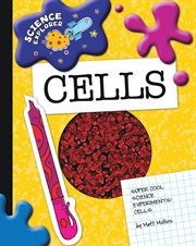 Super cool science experiments. Cells cover image