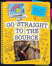 Super smart information strategies. Go straight to the source cover image