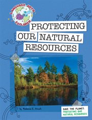 Protecting our natural resources cover image