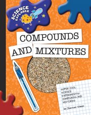 Super cool science experiments. Compounds and mixtures cover image