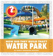 How did they build that? Water park cover image