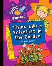Think like a scientist in the garden cover image
