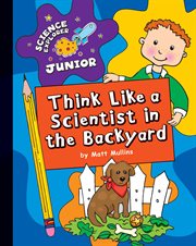 Think like a scientist in the backyard cover image