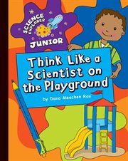 Think like a scientist on the playground cover image