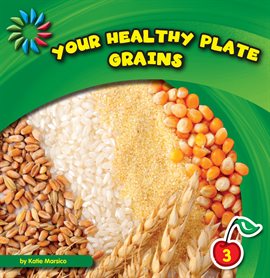 Cover image for Your Healthy Plate: Grains