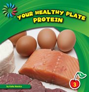 Your healthy plate. Protein cover image