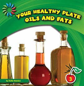 Cover image for Your Healthy Plate: Oils and Fats