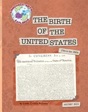 The birth of the United States : 1754 to the 1820s cover image