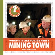 What's it like to live here? mining town cover image
