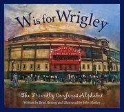 W is for Wrigley a friendly confines alphabet cover image