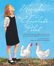 Mercedes and the chocolate pilot a true story of the Berlin airlift and the candy that dropped from the sky cover image