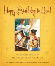 Happy birthday to you! the mystery behind the most famous song in the world cover image