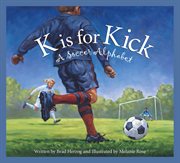 K is for kick a soccer alphabet cover image