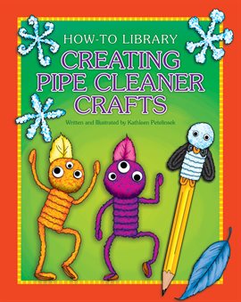 Cover image for Creating Pipe Cleaner Crafts