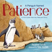 A penguin named Patience a Hurricane Katrina rescue story cover image