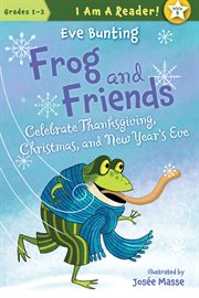 Frog and friends celebrate Thanksgiving, Christmas, and New Year's Eve cover image
