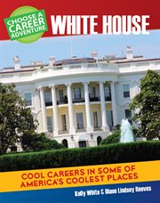 Choose your own career adventure at the White House cover image