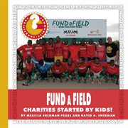 FUNDaFIELD : charities started by kids! cover image