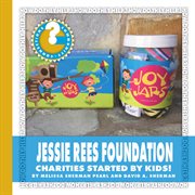 Jessie Rees Foundation : charities started by kids! cover image