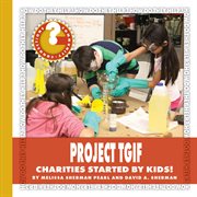Project TGIF : charities started by kids! cover image