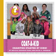Coat-A-Kid : charities started by kids! cover image