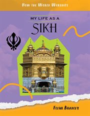 My life as a Sikh : how the world worships cover image