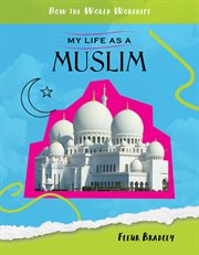 My life as a Muslim : how the world worships cover image