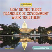 How do the three branches of government work together? cover image