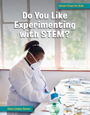 Do you like experimenting with STEM? : career clues for kids cover image