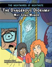 The dangerous diorama: may song manor : May Song Manor cover image
