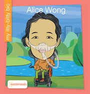 Alice Wong : My Itty-Bitty Bio cover image