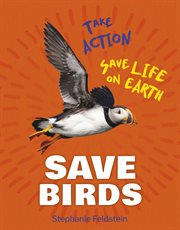 Save Birds : Take Action: Save Life on Earth cover image