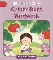 Carter Does Yardwork : Little Blossom Stories cover image