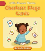 Charlotte Plays Cards : Little Blossom Stories cover image