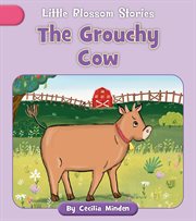 The Grouchy Cow : Little Blossom Stories cover image
