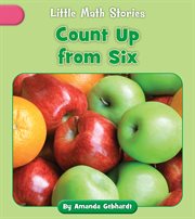 Count Up From Six : Little Math Stories cover image