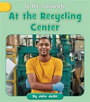 At the Recycling Center : In the Community cover image