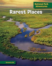 Rarest Places : 21st Century Skills Library: National Park Adventures cover image
