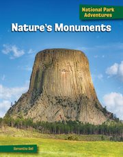 Nature's Monuments : 21st Century Skills Library: National Park Adventures cover image
